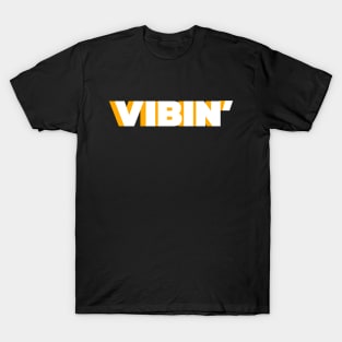 VIBIN' T-Shirt